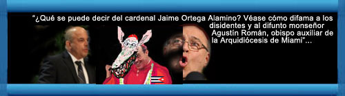 Los obispos cubanos continan sordos al mensaje del papa Francisco. "qu se puede decir del cardenal Jaime Ortega Alamino? Vase cmo difama a los disidentes y al difunto monseor Agustn Romn de Miami". Por el Prof. Manuel Castro Rodrguez. web/folder.asp?folderID=136 