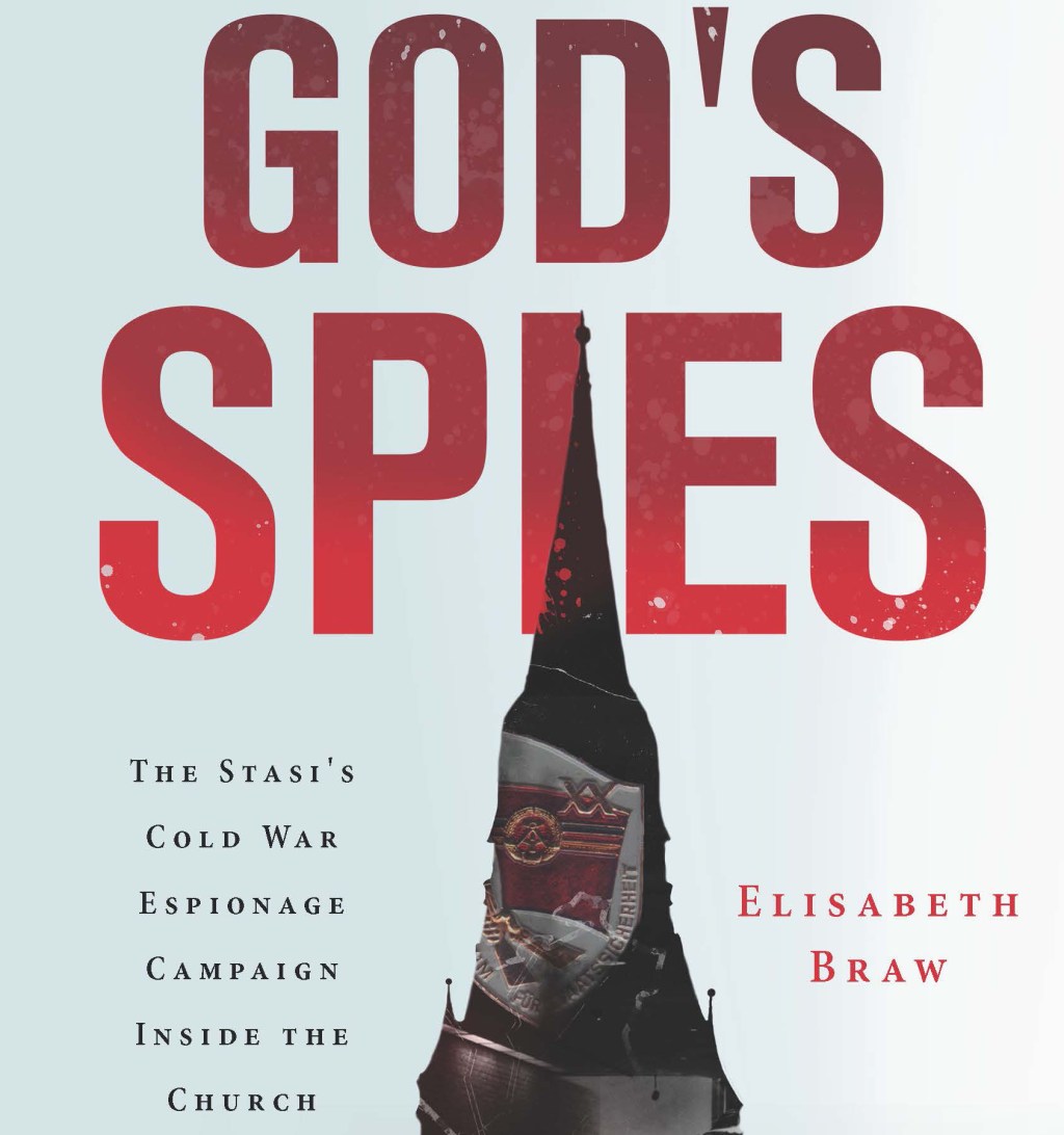 Los espías de Dios: la campaña de espionaje de la policía política de la  Alemania comunista dentro de la Iglesia.