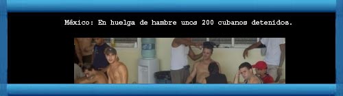 M�xico: En huelga de hambre unos 200 cubanos detenidos. web/folder.asp?folderID=136 