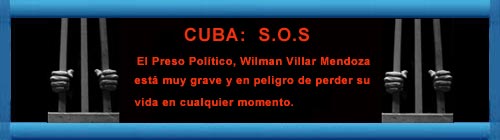 REPRESIÓN EN CUBA: El Presdo Político Cubano, Wilmar Villar Mendoza, muy grave tras más de 50 días en huelga de hambre. Parte médico de este domingo: el preso político está en estado crítico, inconsciente y con respiración artificial... web/folder.asp?folderID=136