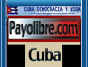 "PAYOLIBRE.COM" Este portal es el eco del cubano que vive en la verdad.