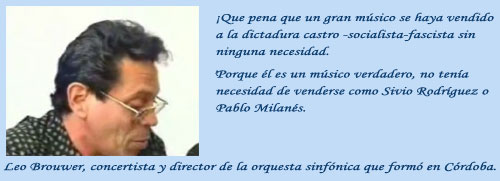 LEO BROUWER. INTELECTUALES MISERABLES CUBANOS QUE APOYARON PÚBLICAMENTE LOS FUSILAMIENTOS DE TRES JÓVENES CUBANOS QUE INTENTARON ABANDONAR EL PAÍS EN EL 2003 Y CASTRO LOS MANDÓ A FUSILAR: Silvio Rodríguez, Chucho Valdés, Amaury Pérez, Alicia Alonso, Omara Portuondo...