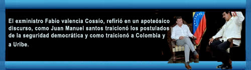 El exministro Fabio V Cosso: "A Juan M. Santos ya lo tenemos hablando con pajaritos como Maduro"  web/folder.asp?folderID=136