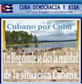 "CUBANO POR CUBA" EXCELENTE P�GINA SOBRE LA REAL VERDAD DE LO QUE HA SUCEDIDO Y SUCEDE EN NUESTRA PATRIA, CUBA, EN 50 A�OS BAJO LA BOTA MILITAR DE LA DICTADURA SOCIAL-ESTALINISTA DE LOS HERMANOS CASTRO.