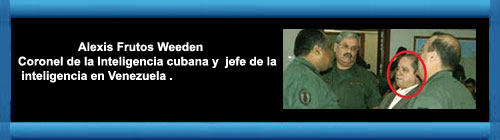 CASTROZUELA: Conoce al hombre fuerte de la inteligencia cubana en Venezuela. Por Juan Reynaldo Sánchez*. web/folder.asp?folderID=136  