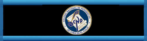 Declaración del Colegio de Periodistas de Cuba en el Exilio (CNP). Enviado a CDyV.ORG por Félix José Hernández.  cubademocraciayvida.org                                                                                                                                                      web/folder.asp?folderID=136                          