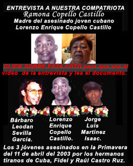 CLICK SOBRE ESTA FOTO PARA QUE VEA EL VIDEO DE LA ENTREVISTA A NUESTRA COMPATRIOTA Ramona Copello Castillo, madre del joven asesinado en los sucesos del 2003 en la lanchita de Regla..