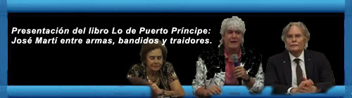 Bienvenida a la presentacin del libro Lo de Puerto Prncipe: Jos Mart entre armas, bandidos y traidores - Sergio Andricain. Por Patria de Mart de Julio M. Shiling. cubademocraciayvida.org  web/folder.asp?folderID=136   