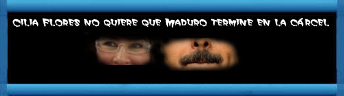 Cilia Flores no quiere que Maduro termine en la crcel. Por Cedrom. cubademocraciayvida.org web/folder.asp?folderID=136     