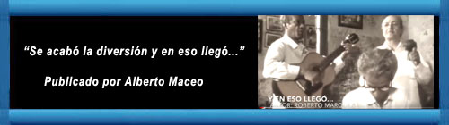 VIDEO: Se acab la diversin y en eso lleg... Publicado por Alberto Maceo. cubademocraciayvida.org  web/folder.asp?folderID=136