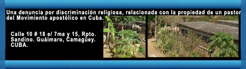 Una denuncia por discriminacin religiosa, relacionada con la propiedad de un pastor del Movimiento apostlico en Cuba. web/folder.asp?folderID=136 