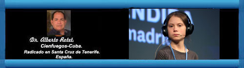 GRETA THUNBERG, DEL MALIZIA II A LA VAGABONDE. Por el Doctor Alberto Roteta Dorado. cubademocraciayvida.org  web/folder.asp?folderID=136   