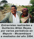 Entrevistas realizadas a Guillermo Milán Reyes, editor y redactor de esta página Web "Cuba Democracia Y Vida.org", por varios periodistas de importantes periódicos en Maputo-Mozambique, a mediados del 2004. CUBA DEMOCRACIA Y VIDA.ORG