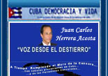 "VOZ DEL DESTIERRO". LA P�GINA DE JUAN CARLOS HERRERA ACOSTA. EX-PRESO POL�TICO CUBANO DESTERRADO PARA ESPA�A