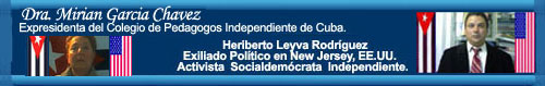 "Cruzada de Solidaridad por Guillermo Fari�as". Por Miriam Garc�a Ch�vez. Ex Presidenta del Independiente Colegio de Pedagogos de Cuba y Heriberto Leyva Rodr�guez Social Dem�crata Independiente.