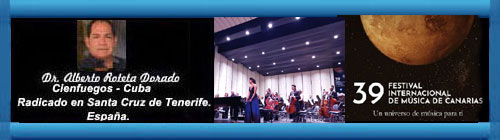 39 FESTIVAL INTERNACIONAL DE MSICA DE CANARIAS, EL MUNDIAL DE LA MSICA CLSICA. Primera parte. Por el Doctor Alberto Roteta Dorado.           CubaDemocraciayVida.ORG                                                           web/folder.asp?folderID=136