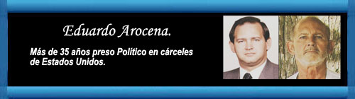 Perdn presidencial a Eduardo Arocena #12573-004. Ms de 34 aos preso Poltico en crceles de Estados Unidos. cubademocraciayvida.org web/folder.asp?folderID=136 