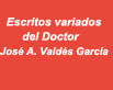 Dr. Jos� �ngel Vald�s Garc�a: Art�culos y opiniones.