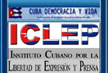 ICLEP: INSTITUTO CUBANO POR LA LIBERTAD DE EXPRESIÓN Y PRENSA. 