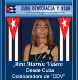 Desde Cuba: AINI MARTIN VALERO. PERIODISTA INDEPENDIENTE. COLABORADORA DE ESTA P�GINA WEB: "CUBA DEMOCRACIA Y VIDA"