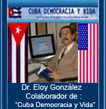 ART�CULOS Y OPINIONES DEL DR. ELOY GONZ�LEZ. COLABORADOR DE "CUBA DEMOCRACIA Y VIDA"