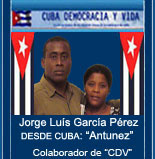 "ANT�NEZ" JORGE LU�S GARC�A P�REZ. DESDE CUBA COLABORADOR DE "CUBA DEMOCRACIA Y VIDA" 