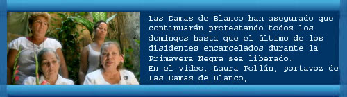 VIDEO: Las Damas de Blanco. Declaraciones de Laura Poll�n. English/espa�ol.