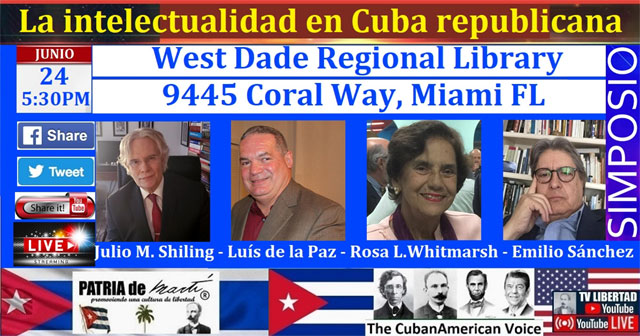 Patria de Mart - The CubanAmerican Voice, Alianza Democrtica, se complacen en invitarlos al Simposio La intelectualidad en Cuba republicana. Moderador: Julio M. Shiling.    CubaDemocraciayVida.ORG                                                                                         web/folder.asp?folderID=136 