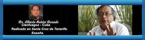 COLOMBIA ACABA DE CAER EN LAS MALOLIENTES FAUCES DEL COMUNISMO. Por el Doctor Alberto Roteta Dorado.            CubaDemocraciayVida.ORG                                                           web/folder.asp?folderID=136