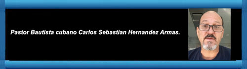 Pronta y resuelta solidaridad de los bautistas cubanos para con el Pastor Carlos Sebastin Hernndez Armas. Por Eloy Gonzlez.    CubaDemocraciayVida.org                                                                               web/folder.asp?folderID=136  