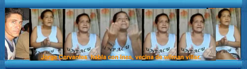 UNPACU VIDEO: Wilman Villar Mendoza, su vecina Ines nos habla sobre el. Por Jorge Cervantes.web/folder.asp?folderID=136