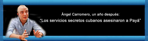 Àngel Carromero, un año después: "Los servicios secretos cubanos asesinaron a Oswaldo Payá"  web/folder.asp?folderID=136  