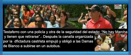 VIDEO: Un Testaferro castrista con una policía y otra de la seguridad del estado a su lado: “No hay Marcha y tienen que retirarse”... Después la canalla organizada por la dictadura castrista empujó y obligó a las Damas de Blanco a subirse en un autobus.