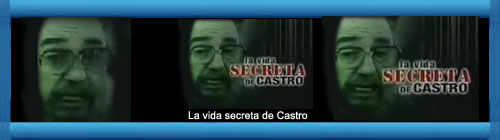VIDEOS: La vida secreta de Castro.