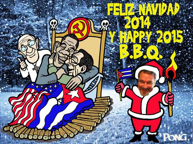 "UNA FELIZ NAVIDAD 2014 Y UN PROSPERO 2015 CON B.B.Q. INCLUIDO"... Por Alfredo Pong. cubademocraciayvida.org  web/folder.asp?folderID=136  