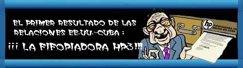 "¡EL PRIMER RESULTADO DE LAS RELACIONES EEUU-CUBA: LA FIFOPIADORA HP3...¡" // y "HE RECIBIDO TAMBIEN UNA CARTA DE FIDEL"... Por Alfredo Pong. cubademocraciayvida.org web/folder.asp?folderID=136 