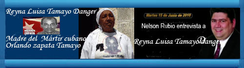 VVIDEO: La valiente Dama de Blanco, Reyna Luisa Tamayo Danger, honra a su hijo asesinado por la tiranía castrista, el Mártir Orlando Zapata Tamayo, en entrevista realizada por Nelson Rubio.