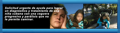 SOLICITUD URGENTE de ayuda para lograr un diagnstico y tratamiento de una nia cubana con una ceguera progresiva y parlisis que no le permite caminar. cubademocraciayvida.org web/folder.asp?folderID=136