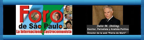 Foro de Sao Paulo: La Internacional castrocomunista. Por Julio M. Shiling. cubademocraciayvida.org web/folder.asp?folderID=136 