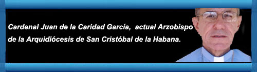 CUBA DEMOCRACIAYVIDA.ORG RELIGIN EN REVOLUCIN. Homila del Cardenal Juan de la Caridad Garca: "Un da el bien derrotado vencer al mal triunfante".        CubaDemocraciayVida.ORG                                                                                                                                                                                               web/folder.asp?folderID=136