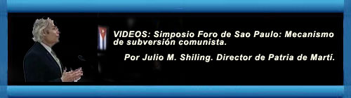 VIDEOS: Simposio Foro de Sao Paulo: Mecanismo de subversin comunista. Por Julio M. Shiling. cubademocraciayvida.org web/folder.asp?folderID=136  