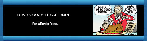 "DIOS LOS CRIA, Y ELLOS SE COMEN"... Por Alfredo Pong.  cubademocraciayvida.org web/folder.asp?folderID=136