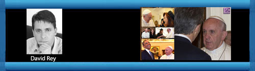 As recibi el Papa a Cristina, y as a Macri. Por David Rey. cubademocraciayvida.org web/folder.asp?folderID=136 