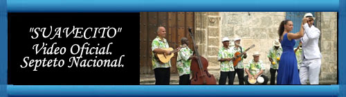 "SUAVECITO" Video Oficial. Septeto Nacional.             cubademocraciayvida.org                                                                                                                                                                                                            web/folder.asp?folderID=136 