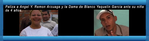 CUBA: Paliza a Ángel Y. Remon Arzuaga y la Dama de Blanco Yaquelin Garcia ante su niña de 4 años. web/folder.asp?folderID=136 